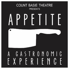 COUNT BASIE THEATRE PRESENTS APPETITE A GASTRONOMIC EXPERIENCE