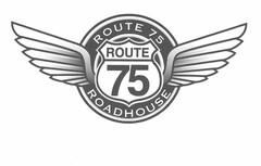 ROUTE 75 ROUTE 75 ROADHOUSE