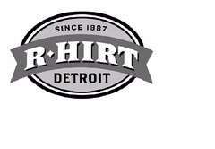 SINCE 1887 R HIRT DETROIT