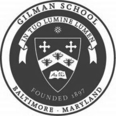 GILMAN SCHOOL BALTIMORE · MARYLAND IN TUO LUMINE LUMEN FOUNDED 1897