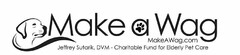 MAKE A WAG MAKEAWAG.COM JEFFREY SUTARIK, DVM - CHARITABLE FUND FOR ELDERY PET CARE