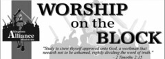 KINGDOM ALLIANCE MINISTRIES WORSHIP ON THE BLOCK "STUDY TO SHEW THYSELF APPROVED UNTO GOD, A WORKMAN THAT NEEDETH NOT TO BE ASHAMED, RIGHTLY DIVIDING THE WORD OF TRUTH." -2 TIMOTHY 2:15