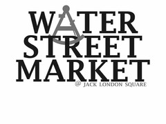 WATER STREET MARKET @ JACK LONDON SQUARE