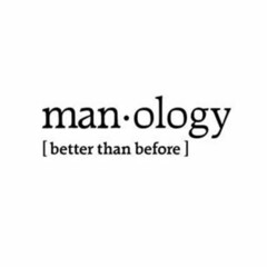MAN · OLOGY [ BETTER THAN BEFORE ]