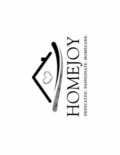 HOMEJOY DEDICATED. PASSIONATE. HOMECARE.