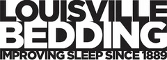 LOUISVILLE BEDDING IMPROVING SLEEP SINCE 1889