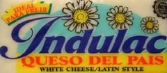 "INDULAC", "IDEAL PARA FREIR", "QUESO DEL PAIS", "WHITE CHEESE/LATIN STYLE"