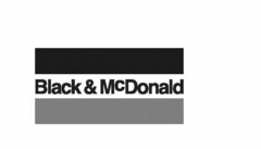 BLACK & MCDONALD