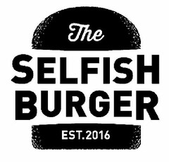 THE SELFISH BURGER EST.2016