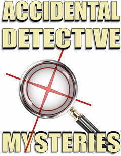 ACCIDENTAL DETECTIVE MYSTERIES