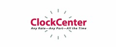 CLOCKCENTER ANY RATE ANY PORT ALL THE TIME