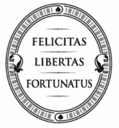 FELICITAS LIBERTAS FORTUNATUS