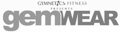 GYMNETICS FITNESS PRESENTS GEMWEAR