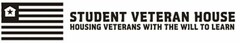 STUDENT VETERAN HOUSE HOUSING VETERANS WITH THE WILL TO LEARN