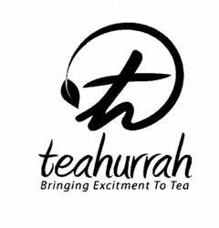 TH TEAHURRAH BRINGING EXCITEMENT TO TEA