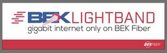 BEK LIGHTBAND GIGABIT INTERNET ONLY ON BEK FIBER BEKFIBER