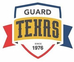 GUARD TEXAS SINCE 1976