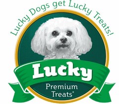 LUCKY DOGS GET LUCKY TREATS! LUCKY PREMIUM TREATS