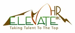 ELEVATE HR INC. TAKING TALENT TO THE TOP