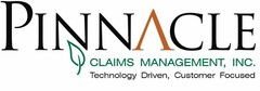 PINNACLE CLAIMS MANAGEMENT, INC. TECHNOLOGY  DRIVEN, CUSTOMER FOCUSED