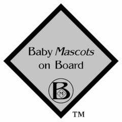 BABY MASCOTS ON BOARD BM