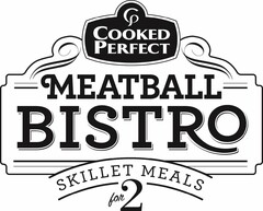 CP COOKED PERFECT MEATBALL BISTRO SKILLET MEALS FOR 2