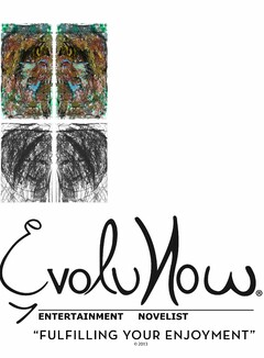 EVOLV NOW ENTERTAINMENT NOVELIST "FULFILLING YOUR ENJOYMENT"