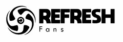 REFRESH FANS