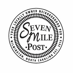 SEVEN MILE POST YOUR LOCALLY OWNED NEIGHBORHOOD PUB WILMINGTON, NORTH CAROLINA EST. 2019