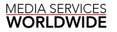 MEDIA SERVICES WORLDWIDE