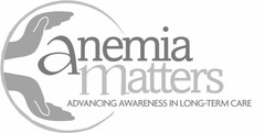 ANEMIA MATTERS ADVANCING AWARENESS IN LONG-TERM CARE