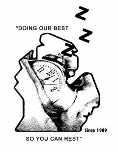 "DOING OUR BEST SO YOU CAN REST" Z Z Z 11 12 1 2 SINCE 1989