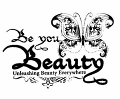 BE YOU BEAUTY UNLEASHING BEAUTY EVERYWHERE