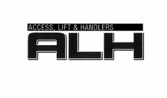 ACCESS, LIFT & HANDLERS ALH