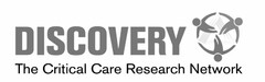 DISCOVERY THE CRITICAL CARE RESEARCH NETWORK