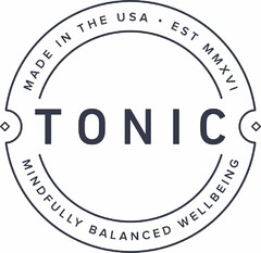 TONIC MINDFULLY BALANCED WELLBEING MADEIN THE USA EST MMXVI