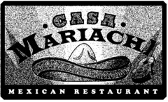 · CASA · MARIACHI MEXICAN RESTAURANT