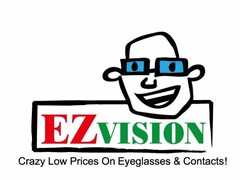 EZVISION CRAZY LOW PRICES ON EYEGLASSES & CONTACTS