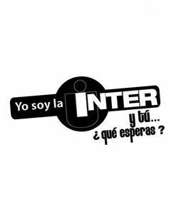 YO SOY LA INTER Y TÚ... ¿QUÉ ESPERAS?