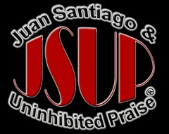 JSUP JUAN SANTIAGO & UNINHIBITED PRAISE