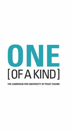 ONE OF A KIND THE CAMPAIGN FOR UNIVERSITY OF PUGET SOUND