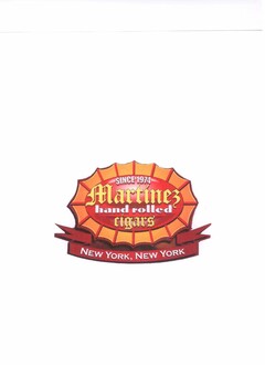 SINCE 1974 MARTINEZ HAND ROLLED CIGARS NEW YORK, NEW YORK