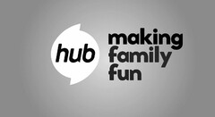 HUB MAKING FAMILY FUN