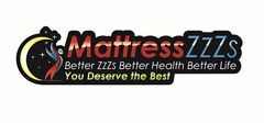 MATTRESS ZZZS BETTER ZZZS BETTER HEALTH BETTER LIFE YOU DESERVE THE BEST