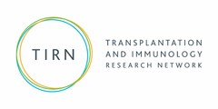 TIRN TRANSPLANTATION AND IMMUNOLOGY RESEARCH NETWORK