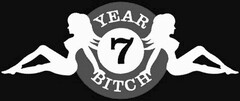 7 YEAR BITCH