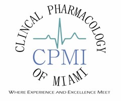 CPMI CLINICAL PHARMACOLOGY OF MIAMI WHERE EXPERIENCE AND EXCELLENCE MEET