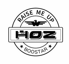 RAISE ME UP HOZ BOOSTAR