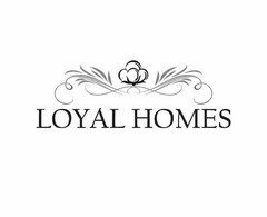 LOYAL HOMES