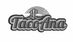 TACO ANA